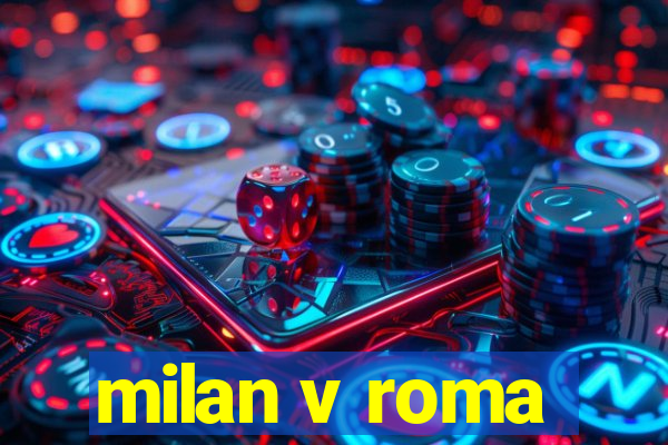 milan v roma