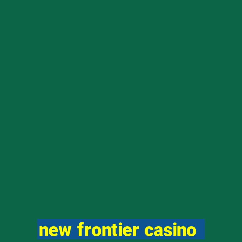 new frontier casino