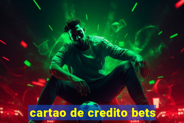 cartao de credito bets