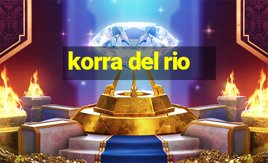 korra del rio