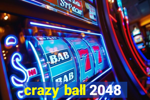 crazy ball 2048