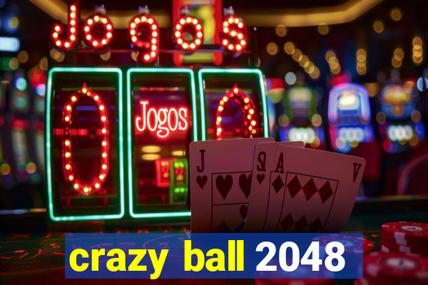 crazy ball 2048