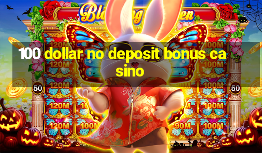 100 dollar no deposit bonus casino