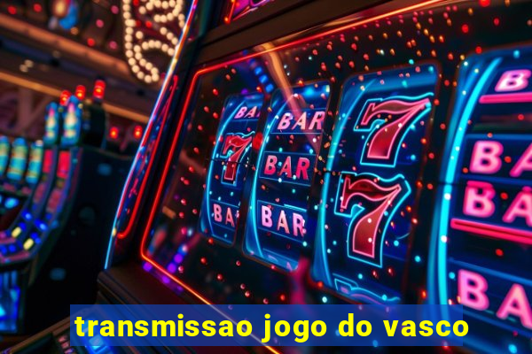 transmissao jogo do vasco