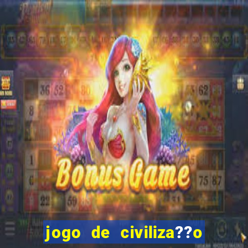 jogo de civiliza??o para celular