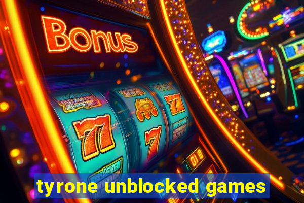 tyrone unblocked games