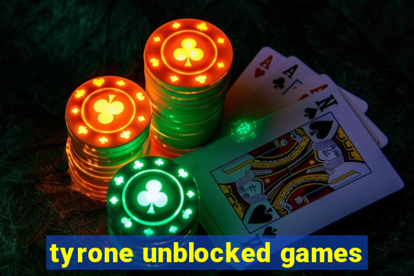 tyrone unblocked games