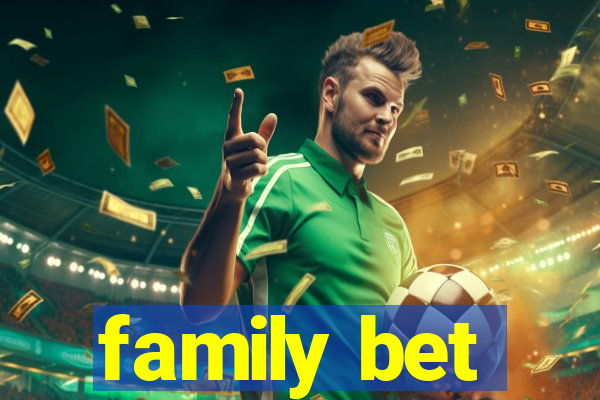 family bet