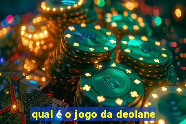 qual é o jogo da deolane