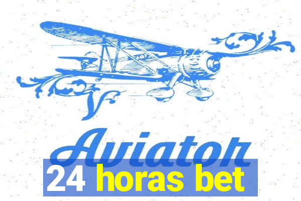 24 horas bet