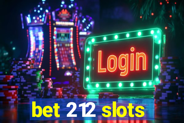 bet 212 slots