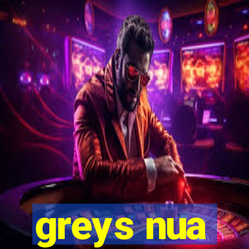 greys nua