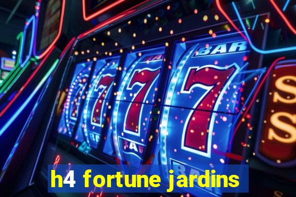 h4 fortune jardins