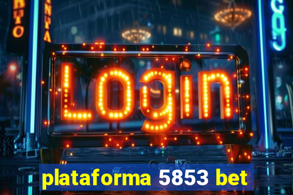 plataforma 5853 bet