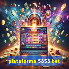 plataforma 5853 bet