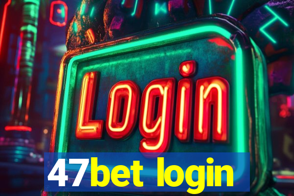 47bet login