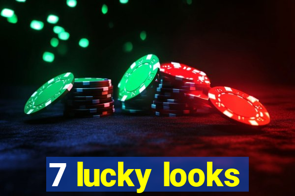 7 lucky looks