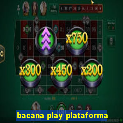 bacana play plataforma