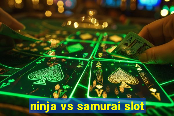 ninja vs samurai slot