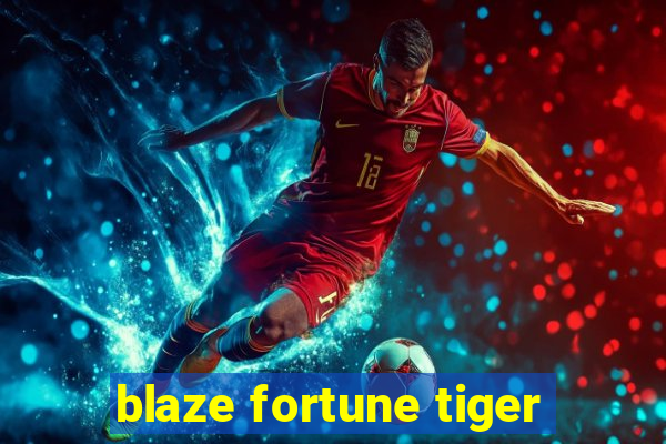 blaze fortune tiger