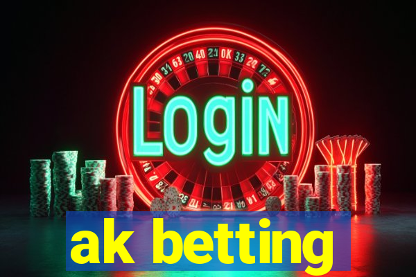 ak betting