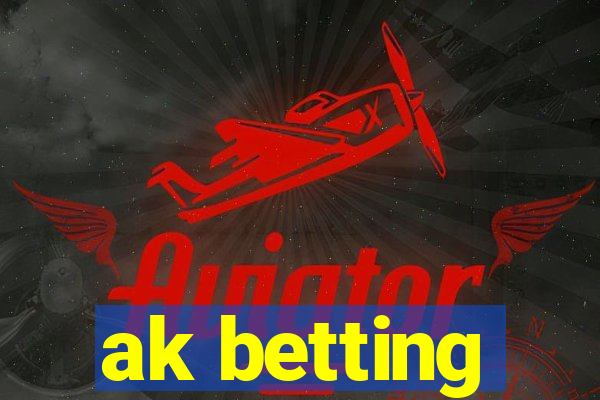 ak betting