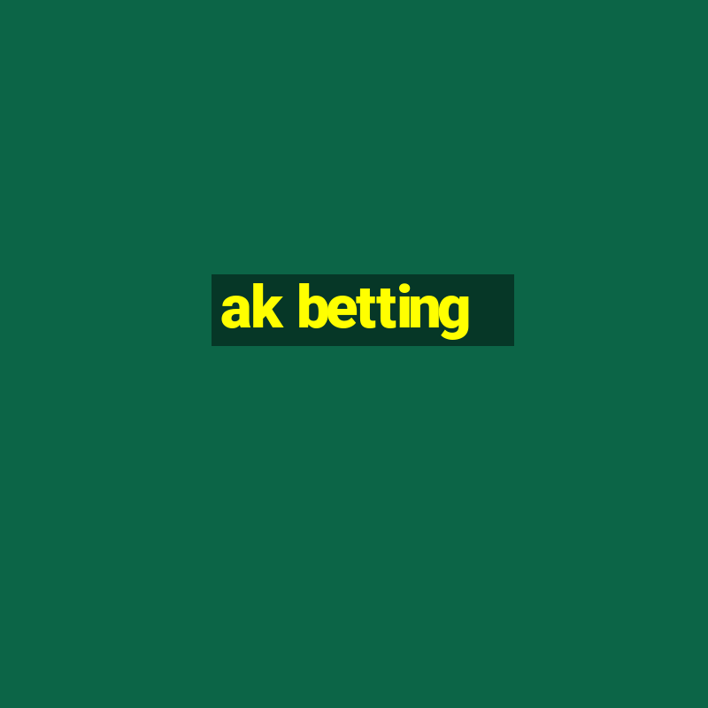 ak betting