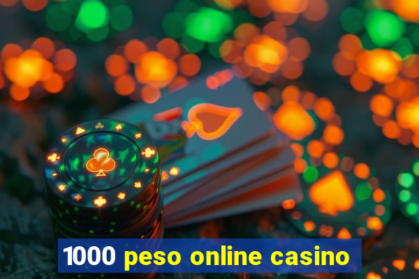 1000 peso online casino