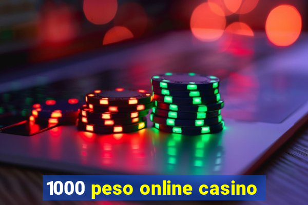 1000 peso online casino