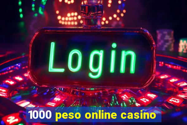 1000 peso online casino