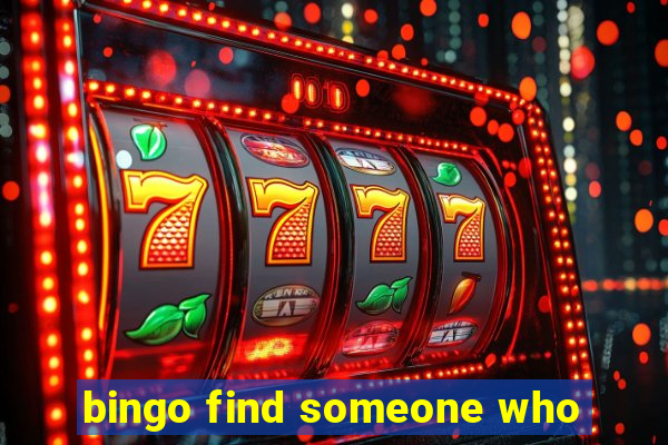 bingo find someone who