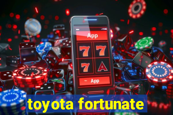 toyota fortunate