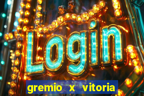 gremio x vitoria ao vivo