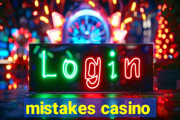 mistakes casino