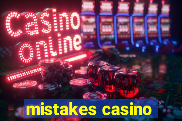 mistakes casino