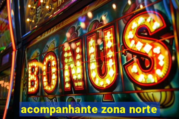 acompanhante zona norte