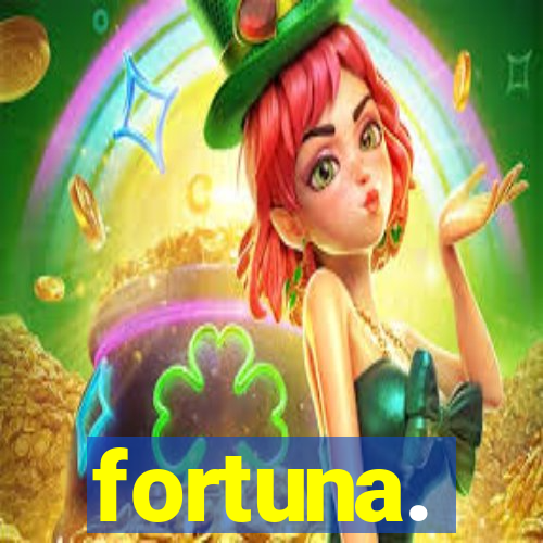 fortuna.