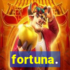 fortuna.