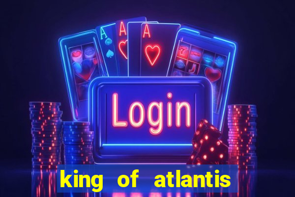 king of atlantis slots free