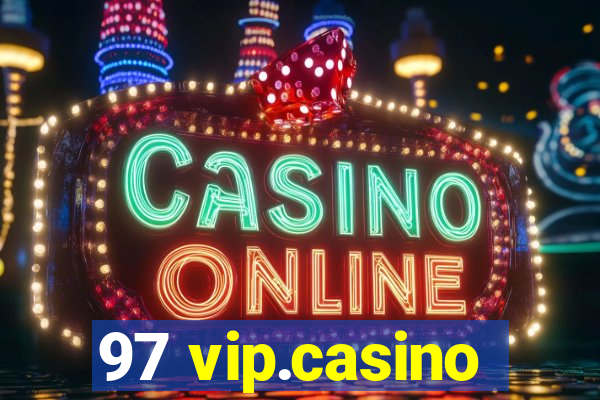 97 vip.casino