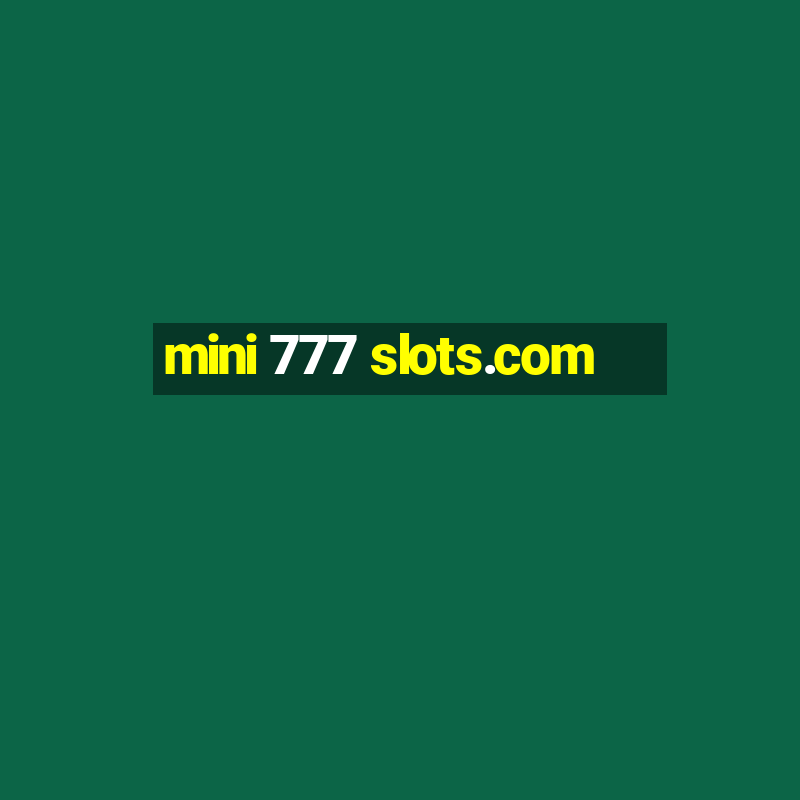 mini 777 slots.com