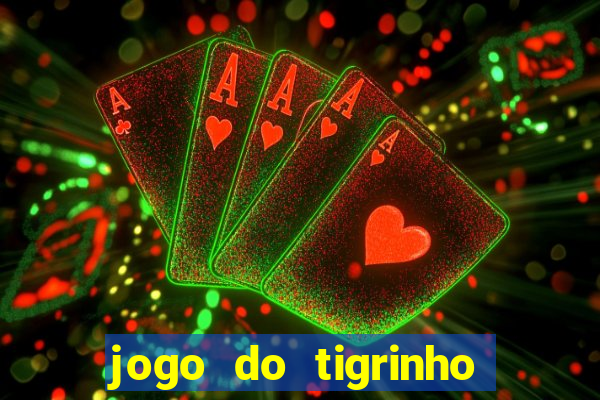 jogo do tigrinho verdade ou mentira