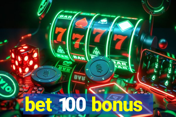 bet 100 bonus