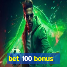 bet 100 bonus