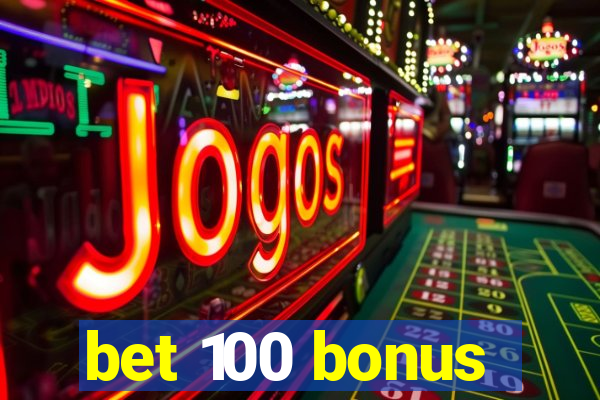 bet 100 bonus