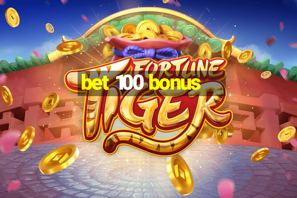 bet 100 bonus