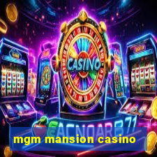 mgm mansion casino