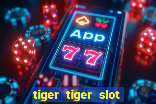 tiger tiger slot free play