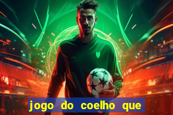 jogo do coelho que ganha dinheiro