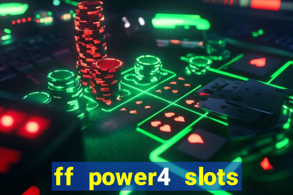 ff power4 slots slot game